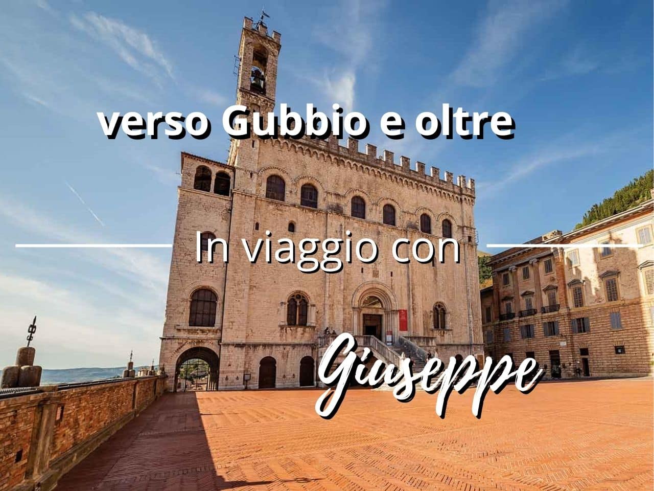 In viaggio con Giuseppe verso Gubbio e oltre